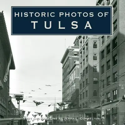 Historické fotografie Tulsy - Historic Photos of Tulsa