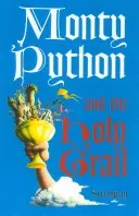 Monty Python a Svatý grál: Scénář: - Monty Python and the Holy Grail: Screenplay