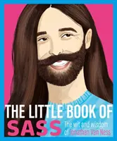 Malá kniha Sass: Vtip a moudrost Jonathana Van Nesse - The Little Book of Sass: The Wit and Wisdom of Jonathan Van Ness