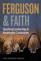 Ferguson a víra: Jiskření vůdcovství a probouzení společenství - Ferguson and Faith: Sparking Leadership and Awakening Community