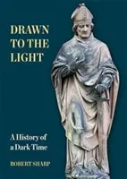 Přitahováni ke světlu - Historie temné doby - Drawn to the Light - A History of a Dark Time