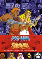 He-Man a She-Ra: Kompletní průvodce klasickými animovanými dobrodružstvími - He-Man and She-Ra: A Complete Guide to the Classic Animated Adventures