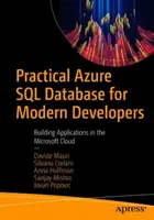 Praktická databáze Azure SQL pro moderní vývojáře: Vytváření aplikací v cloudu společnosti Microsoft - Practical Azure SQL Database for Modern Developers: Building Applications in the Microsoft Cloud