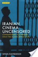 Íránský film bez cenzury: Současní filmoví tvůrci od islámské revoluce - Iranian Cinema Uncensored: Contemporary Film-Makers Since the Islamic Revolution