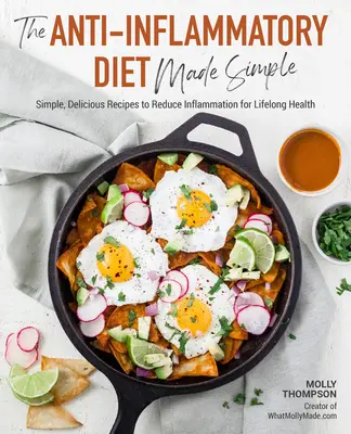Protizánětlivá dieta jednoduše: Chutné recepty na snížení zánětů pro celoživotní zdraví - The Anti-Inflammatory Diet Made Simple: Delicious Recipes to Reduce Inflammation for Lifelong Health