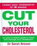 Snižte hladinu cholesterolu: Tříměsíční program na snížení cholesterolu - Cut Your Cholesterol: A Three-Month Programme to Reducing Cholesterol