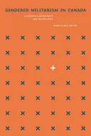 Genderový militarismus v Kanadě: Učení se konformitě a odporu - Gendered Militarism in Canada: Learning Conformity and Resistance