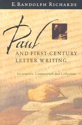 Pavel a psaní dopisů v prvním století: Listy: sekretáři, kompozice a sbírka - Paul and First-Century Letter Writing: Secretaries, Composition and Collection