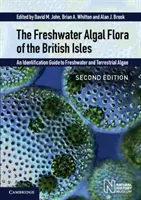 Sladkovodní řasová flóra Britských ostrovů - Průvodce určováním sladkovodních a suchozemských řas - Freshwater Algal Flora of the British Isles - An Identification Guide to Freshwater and Terrestrial Algae