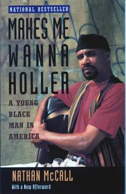 Způsobuje, že se mi chce křičet: Mladý černoch v Americe - Makes Me Wanna Holler: A Young Black Man in America