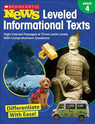 Scholastic News Leveled Informational Texts (Informační texty): Grade 4: High-Interest Passages Written in Three Levels with Comprehension Questions (Informační materiály pro 4. třídu: úryvky s vysokým zájmem a otázkami k porozumění) - Scholastic News Leveled Informational Texts: Grade 4: High-Interest Passages Written in Three Levels with Comprehension Questions