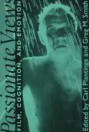 Vášnivé názory: Film, poznávání a emoce. - Passionate Views: Film, Cognition, and Emotion