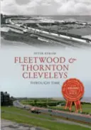 Fleetwood a Thornton Cleveleys v čase - Fleetwood & Thornton Cleveleys Through Time