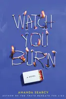 Sleduj, jak hoříš - Watch You Burn