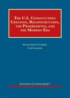 Ústava Spojených států amerických - vznik, rekonstrukce, pokrokáři a moderní doba - United States Constitution - Creation, Reconstruction, the Progressives, and the Modern Era