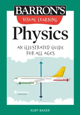 Vizuální učení: Fyzika: Ilustrovaný průvodce pro všechny věkové kategorie - Visual Learning: Physics: An Illustrated Guide for All Ages