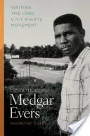 Vzpomínka na Medgara Everse: Dlouhé psaní o hnutí za občanská práva - Remembering Medgar Evers: Writing the Long Civil Rights Movement