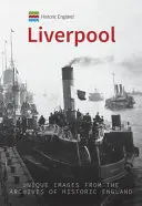 Historická Anglie: Liverpool: Unikátní snímky z archivů Historické Anglie - Historic England: Liverpool: Unique Images from the Archives of Historic England
