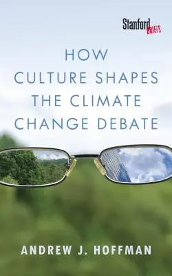 Jak kultura ovlivňuje debatu o změně klimatu - How Culture Shapes the Climate Change Debate