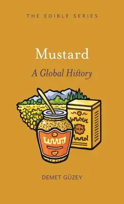 Hořčice: Dějiny moštárny: světové dějiny - Mustard: A Global History