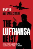 Loupež v Lufthanse: Za šestimilionovým přepadením, které otřáslo světem - The Lufthansa Heist: Behind the Six-Million-Dollar Cash Haul That Shook the World