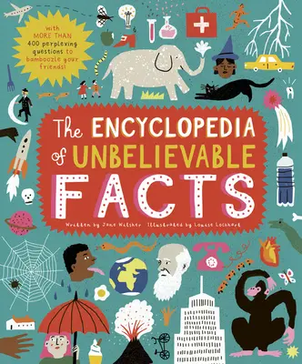 Encyklopedie neuvěřitelných faktů: S 500 zapeklitými otázkami, kterými znejistíte své přátele! - The Encyclopedia of Unbelievable Facts: With 500 Perplexing Questions to Bamboozle Your Friends!
