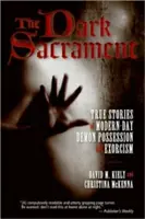 Temná svátost: Svátostná svátost: Pravdivé příběhy o novodobé posedlosti démony a exorcismu - The Dark Sacrament: True Stories of Modern-Day Demon Possession and Exorcism