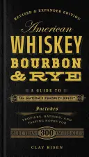 Americká whiskey, bourbon a žito: Průvodce oblíbeným alkoholem národa - American Whiskey, Bourbon & Rye: A Guide to the Nation's Favorite Spirit