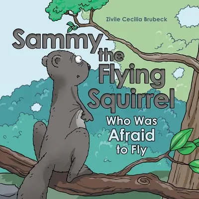 Létající veverka Sammy: Kdo se bál létat - Sammy the Flying Squirrel: Who Was Afraid to Fly