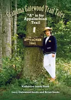Babička Gatewoodová - Trail Tales: A jako Appalačská stezka - Grandma Gatewood - Trail Tales: A is for Appalachian Trail