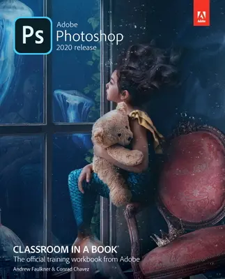 Adobe Photoshop učebna v knize (vydání 2020) - Adobe Photoshop Classroom in a Book (2020 Release)