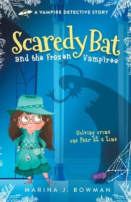 Strašidelný netopýr a zmrzlí upíři: Barevný - Scaredy Bat and the Frozen Vampires: Full Color
