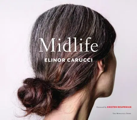 V polovině života: Fotografie Elinor Carucciové - Midlife: Photographs by Elinor Carucci