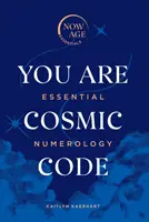 Ty jsi vesmírný kód: Esenciální numerologie - You Are Cosmic Code: Essential Numerology