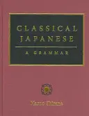 Klasická japonština: A Grammar: A Grammar: A Grammar: A Grammar, knihy a příručky - Classical Japanese: A Grammar