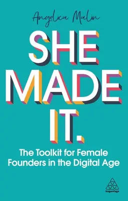 She Made It: Sada nástrojů pro zakladatelky v digitálním věku - She Made It: The Toolkit for Female Founders in the Digital Age