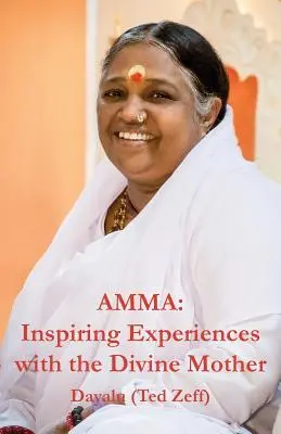 Amma: Inspirující zážitky s Božskou Matkou - Amma: Inspiring Experiences With The Divine Mother