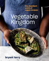 Zeleninové království: Veganská kuchyně: Hojný svět veganských receptů. - Vegetable Kingdom: The Abundant World of Vegan Recipes