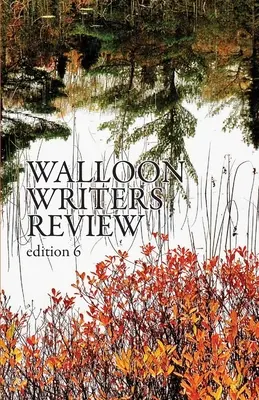 Přehled valonských spisovatelů: Vydání 6 - Walloon Writers Review: Edition 6