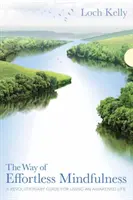 Cesta bez námahy: Revoluční průvodce pro probuzený život - The Way of Effortless Mindfulness: A Revolutionary Guide for Living an Awakened Life