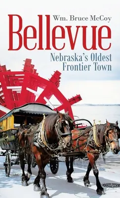 Bellevue: Nejstarší pohraniční město v Nebrasce - Bellevue: Nebraska's Oldest Frontier Town