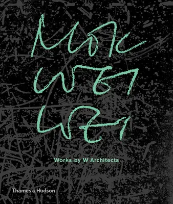Mok Wei Wei: W Architects - Mok Wei Wei: Works by W Architects