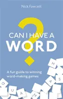 Můžu na slovíčko?: Zábavný průvodce vítěznými slovními hrami - Can I Have a Word?: A Fun Guide to Winning Word Games