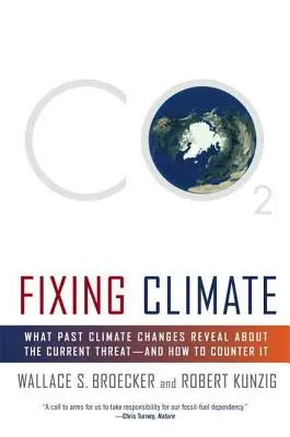Náprava klimatu: Co minulé změny klimatu odhalují o současné hrozbě - a jak jí čelit - Fixing Climate: What Past Climate Changes Reveal about the Current Threat--And How to Counter It
