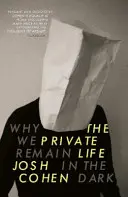 Soukromý život: Proč zůstáváme v temnotě - The Private Life: Why We Remain in the Dark
