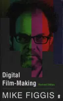 Digitální filmová tvorba - revidované vydání - Digital Film-making Revised Edition