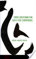 Tři otázky pro pětašedesát skladatelů - Three Questions for Sixty-Five Composers