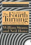 Čtvrtý obrat: Co nám cykly dějin říkají o dalším americkém setkání s osudem? - The Fourth Turning: What the Cycles of History Tell Us about America's Next Rendezvous with Destiny