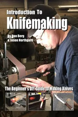 Úvod do nožířství: Příručka pro začátečníky, jak si vyrobit nůž. - Introduction to Knifemaking: The Beginner's DIY Guide to Making Knives