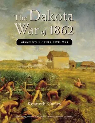 Válka v Dakotě v roce 1862: Další občanská válka v Minnesotě - The Dakota War of 1862: Minnesota's Other Civil War